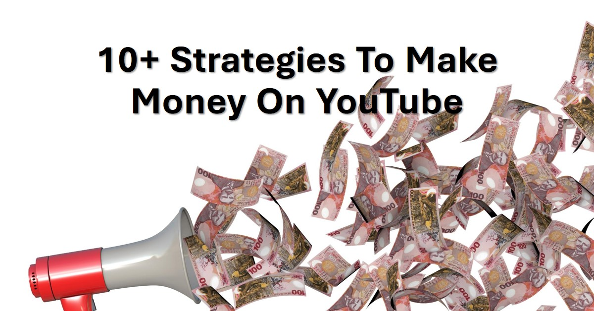 How To Make Money On YouTube in 2024 – 10+ Strategies