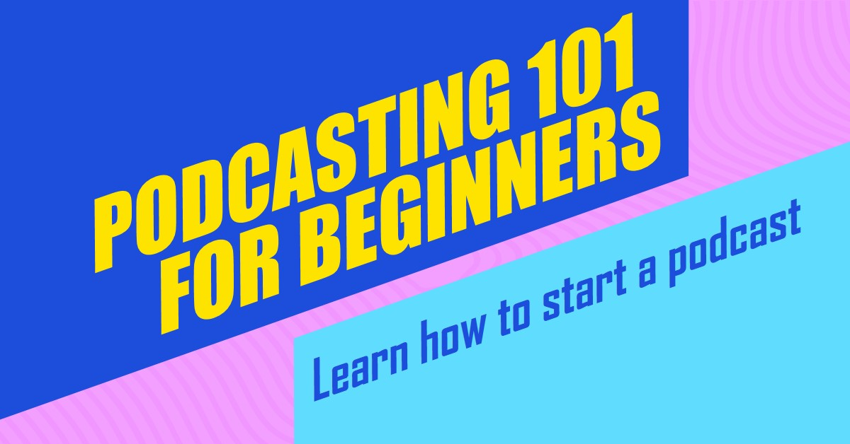 How To Start A Podcast Podcasting 101 for Beginners