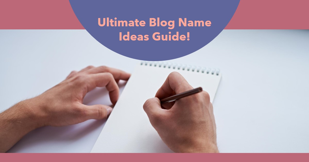 How to Name Your Blog (Ultimate Blog Name Ideas Guide!)
